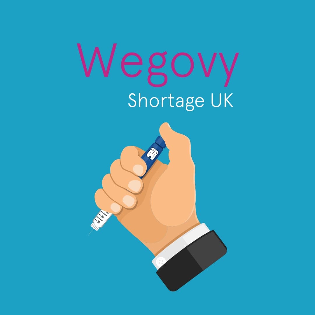Wegovy Shortage UK Why is there a shortage of Wegovy?